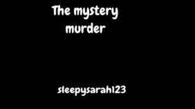 The mystery murder