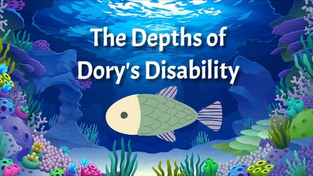 The Depths of Dory's Disability