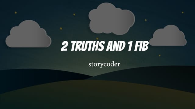 2 truths and 1 fib - circletime coders