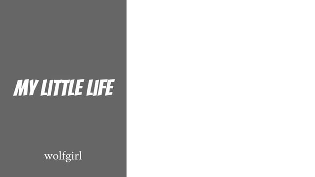 my little life part 1