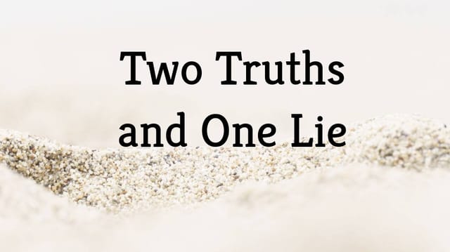 Two Truths and One Lie #1