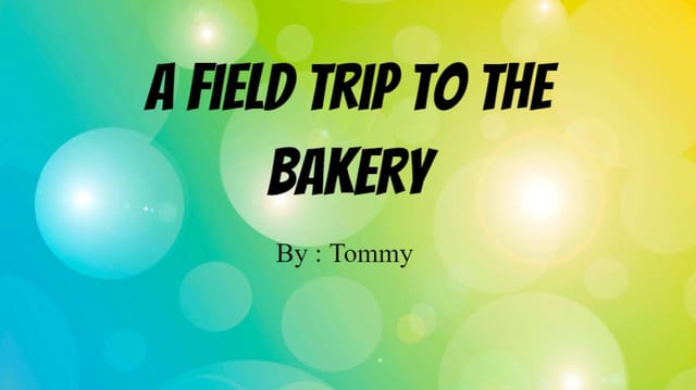A Field Trip To The Bakery