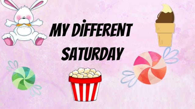 MY DİFFRENT SATURDAY