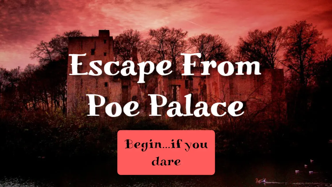 Escape from Poe Palace — an interactive game